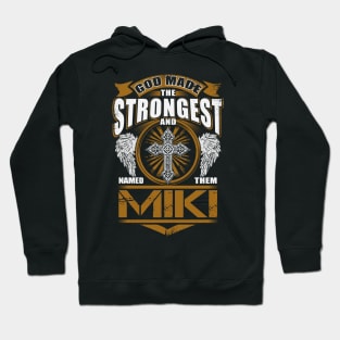Miki Name T Shirt - God Found Strongest And Named Them Miki Gift Item Hoodie